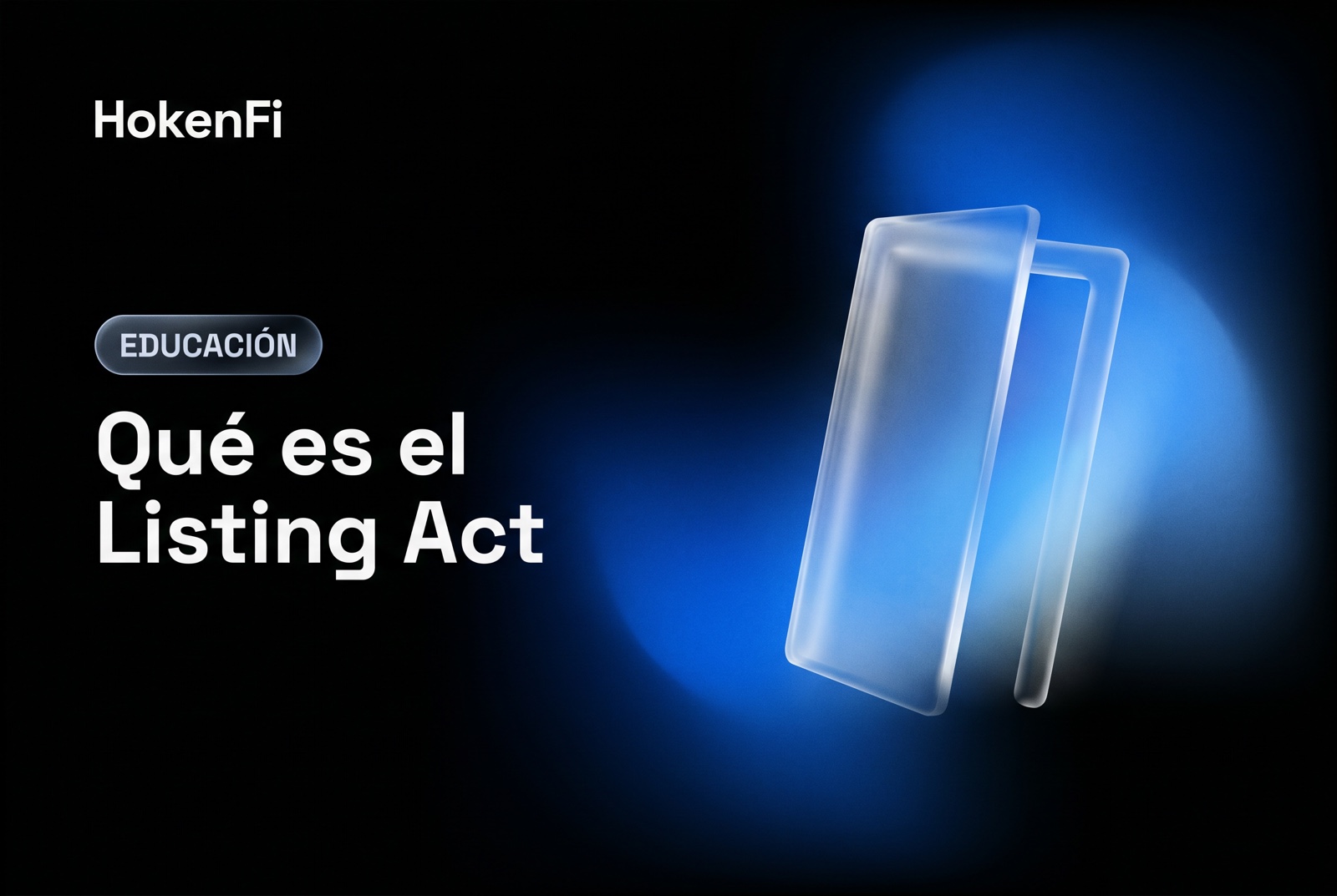Ilustración del Listing Act: umbral de cotización en vidrio líquido sobre fondo cobalto, HokenFi
