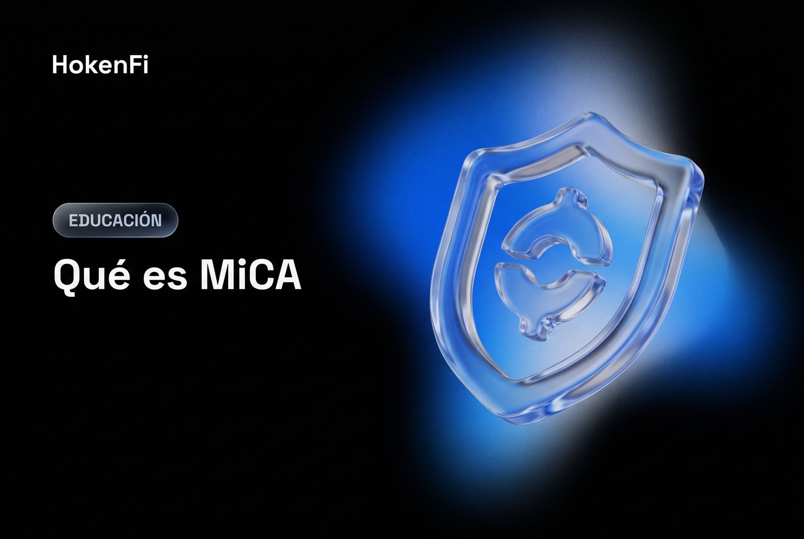 Ilustración de qué es MiCA: marco europeo de vidrio líquido que protege un cripto-token sobre fondo cobalto de HokenFi